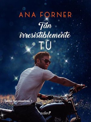 Tan irresistiblemente tú. Tan tú, tan nosotros, 1 - ebook